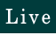 Live