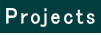 Projects